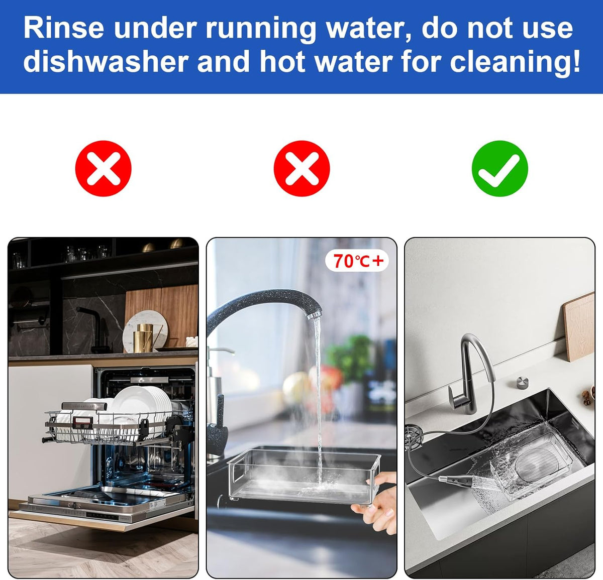 Care: rinse under running water, no dishwasher and nothing above 70C
